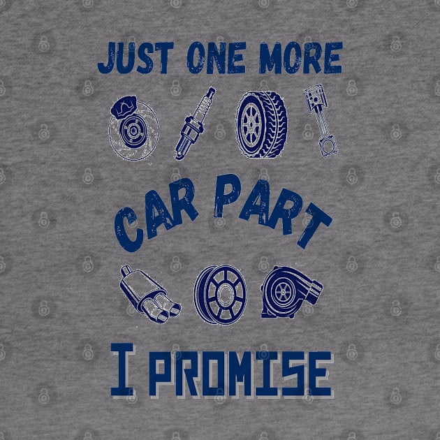 Just one more car part I promise, Funny car parts lover by JustBeSatisfied